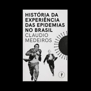 HISTÓRIA DA EXPERIÊNCIA DAS EPIDEMIAS NO BRASIL - GLAC EDIÇÕES