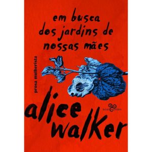 EM BUSCA DOS JARDINS DE NOSSAS MÃES: PROSA MULHERI - BAZAR DO TEMPO