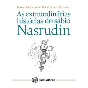 AS EXTRAORDINÁRIAS HISTÓRIAS DO SÁBIO NASRUDIN - PALAS ATHENA