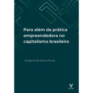 Para além da prática empreendedora no capitalismo  - ALMEDINA