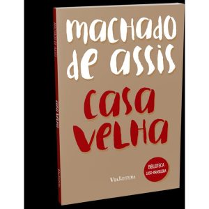 CASA VELHA - MACHADO DE ASSIS - VIA LEITURA
