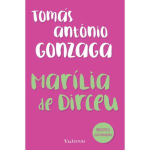 MARILIA DE DIRCEU - TOMÁS ANTÔNIO GONZAGA - VIA LEITURA