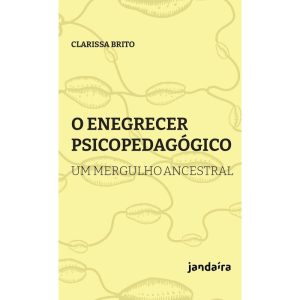O ENEGRECER PSICOPEDAGÓGICO - UM MERGULHO ANCESTRA - JANDAÍRA