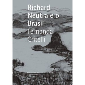 RICHARD NEUTRA E O BRASIL - ROMANO GUERRA EDITORA