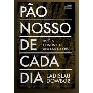 PÃO NOSSO DE CADA DIA: OPÇÕES ECONÔMICAS PARA SAIR - AUTONOMIA LITERARIA