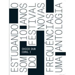 Estudando o som: 10 anos do Festival Novas Frequên - EDITORA NUMA