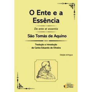O ente e a essência - EDITORA IDEIAS & LETRAS