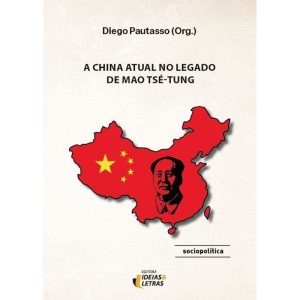 A China atual no legado de Mao Tsé-Tung - EDITORA IDEIAS & LETRAS