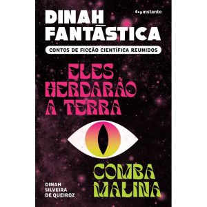 Dinah fantástica: Contos de ficção científica reun - EDITORA INSTANTE