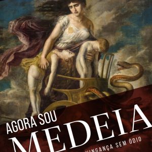 AGORA SOU MEDEIA: NÃO EXISTE VINGANÇA SEM ÓDIO