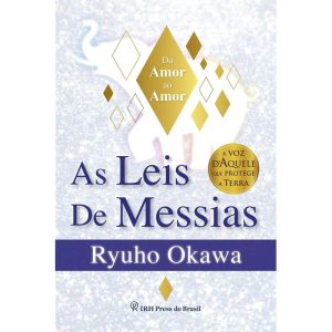 AS LEIS DE MESSIAS: DO AMOR AO AMOR - IRH PRESS