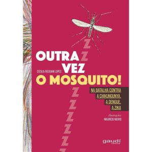 OUTRA VEZ O MOSQUITO!: NA BATALHA CONTRA - A CHIKU - GAUDI EDITORIAL