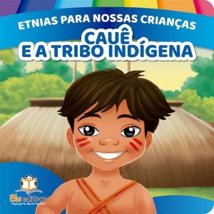 ETNIAS PARA NOSSAS CRIANÇAS: POVOS INDÍGENAS - BLU EDITORA