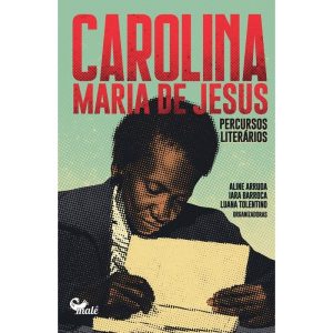 CAROLINA MARIA DE JESUS: PERCURSOS LITERÁRIOS - EDITORA MALÊ