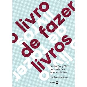 O LIVRO DE FAZER LIVROS: PRODUÇÃO GRÁFICA PARA EDI - LOTE 42