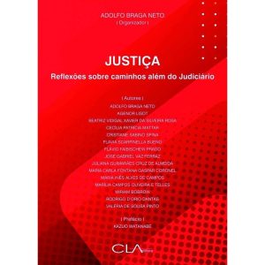 JUSTIÇA: REFLEXÕES SOBRE CAMINHOS ALÉM DO JUDICIÁR - CLA EDITORA