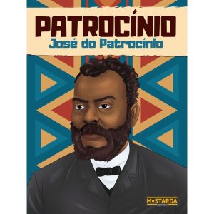 Patrocínio - José do Patrocínio - MOSTARDA EDITORA
