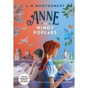 ANNE DE WINDY POPLARS - (TEXTO INTEGRAL - CLÁSSICO - AUTÊNTICA