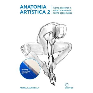 ANATOMIA ARTISTICA 2: COMO DESENHAR O CORPO HUMANO - OLHARES