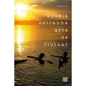 AQUELA ESTRANHA ARTE DE FLUTUAR - 106 EDITORA