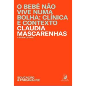O BEBÊ NÃO VIVE NUMA BOLHA: CLÍNICA E CONTEXTO - CONTRACORRENTE