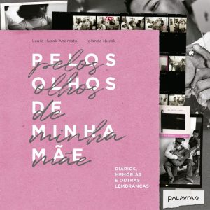 PELOS OLHOS DE MINHA MÃE: DIÁRIOS, MEMÓRIAS E OUTR - PALAVRAS PROJETOS EDITORIAIS
