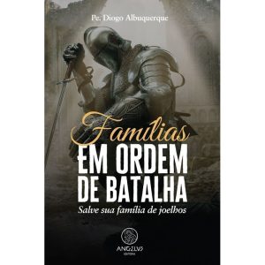 Famílias em ordem de batalha - ANGELUS EDITORA