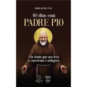 40 DIAS COM PADRE PIO - ANGELUS EDITORA