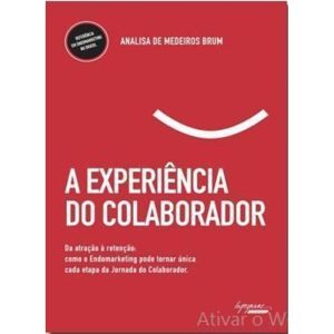 A EXPERIÊNCIA DO COLABORADOR - INTEGRARE EDITORA