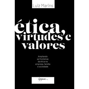 ÉTICA, VIRTUDES E VALORES - AMPLIANDO AS FRONTEIRA - INTEGRARE EDITORA