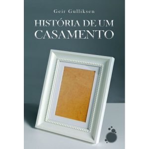 HISTÓRIA DE UM CASAMENTO - EDITORA RUA DO SABÃO
