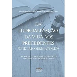 DA JUDICIALIZACAO DA VIDA AOS PRECEDENTES JUDICIAI - EDITORA PROCESSO
