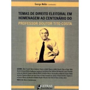 Temas de direito eleitoral em homenagem ao centená - LETRAS JURÍDICAS
