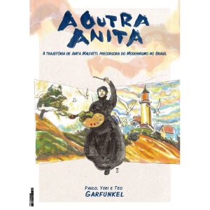 A outra anita: a trajetória de anita malfatti, pre - FARIA E SILVA EDITORA