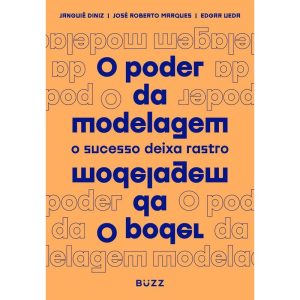 O PODER DA MODELAGEM - BUZZ EDITORA
