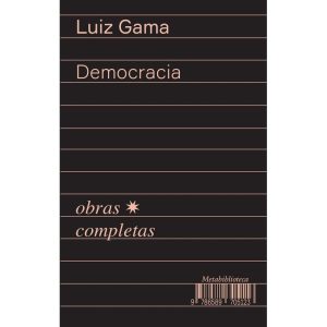 DEMOCRACIA (1866-1869) - OBRAS COMPLETAS DE LUIZ G - EDITORA HEDRA