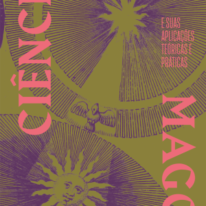 A CIÊNCIA DOS MAGOS: E SUAS APLICAÇÕES TEÓRICAS E