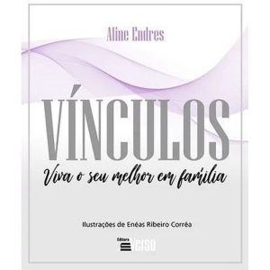 VÍNCULOS: VIVA O SEU MELHOR EM FAMÍLIA - EDITORA INVERSO