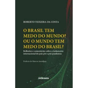 O Brasil tem medo do mundo? Ou o mundo tem medo do - EDITORA NOESES