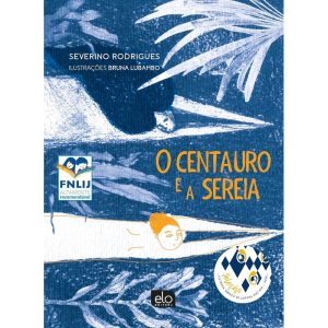 O CENTAURO E A SEREIA - EDITORA ELO
