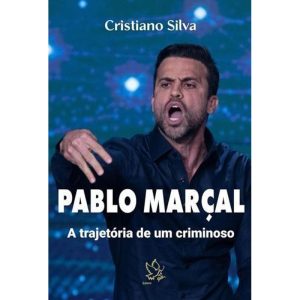 PABLO MARÇAL - A TRAGETÓRIA DE UM CRIMINOSO - GERAÇÃO EDITORIAL