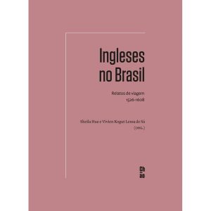 INGLESES NO BRASIL: RELATOS DE VIAGEM, 1526-1608 - CHÃO EDITORA