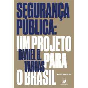 SEGURANÇA PUBLICA: UM PROJETO PARA O BRASIL - CONTRACORRENTE