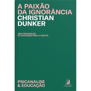 A PAIXÃO DA IGNORÂNCIA - CONTRACORRENTE