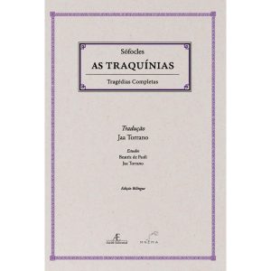 AS TRAQUÍNIAS - TRAGÉDIAS COMPLETAS DE SÓFOCLES - EDITORA MNEMA