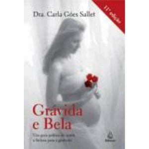 GRAVIDA E BELA - UM GUIA PRATICO DE SAUDE E BELEZA - EDIOURO