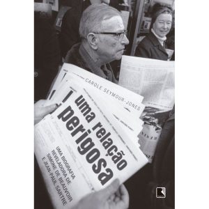 UMA RELAÇÃO PERIGOSA: UMA BIOGRAFIA REVELADORA DE  - RECORD