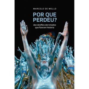 POR QUE PERDEU?: DEZ DESFILES DERROTADOS QUE FIZER - RECORD