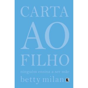 CARTA AO FILHO: NINGUÉM ENSINA A SER MÃE: NINGUÉM  - RECORD