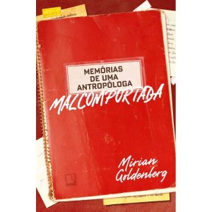 MEMÓRIAS DE UMA ANTROPÓLOGA MALCOMPORTADA - RECORD